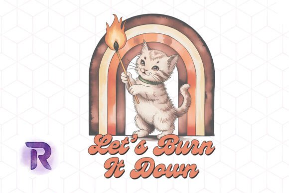 Let s Burn It Down Funny Cat PNG Review
